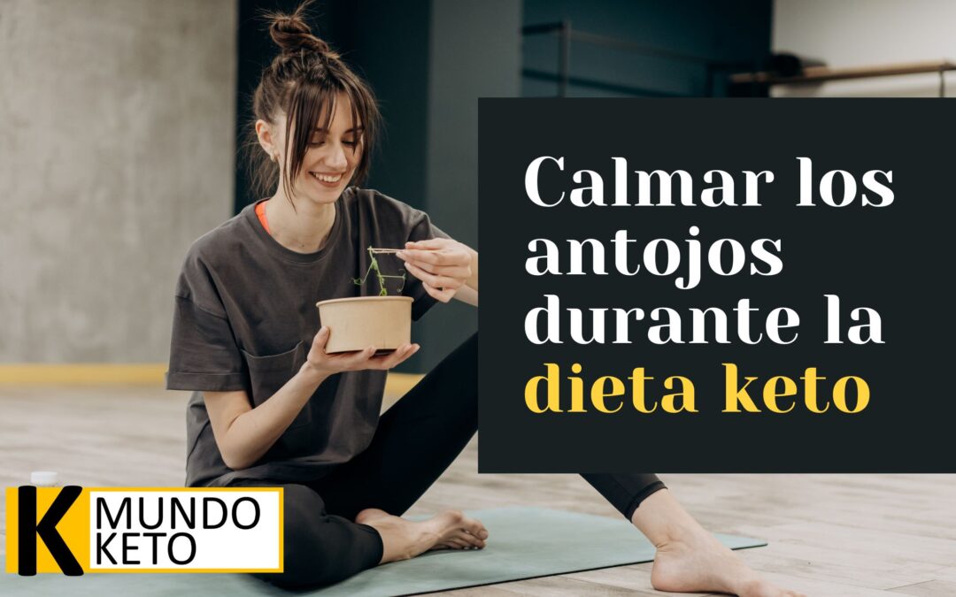 Satisfacción sin culpas: Cómo calmar los antojos durante la dieta keto