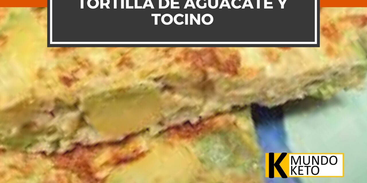 Tortilla de aguacate y tocino